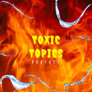 Toxic topics