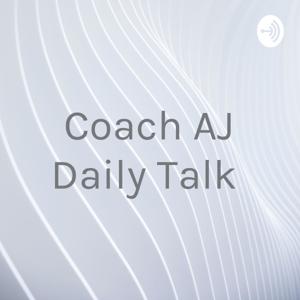 Coach AJ Daily Talk