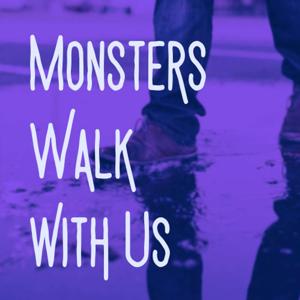 Monsters Walk With Us