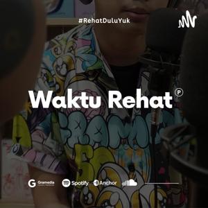 Waktu Rehat Podcast