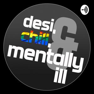 Desi, Chill, and Mentally Ill