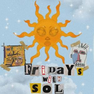 Friday's With Sol