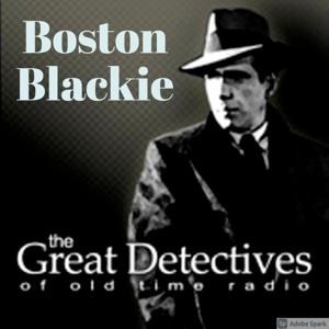 The Great Detectives Present Boston Blackie (Old Time Radio) by Adam Graham