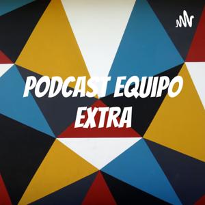 Podcast Equipo Extra