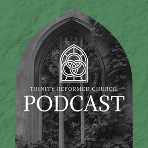 Trinity Reformed Church Podcast