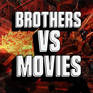 Brothers VS Movies