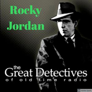 The Great Detectives Present Rocky Jordan (Old Time Radio) by Adam Graham Radio Detective Podcasts