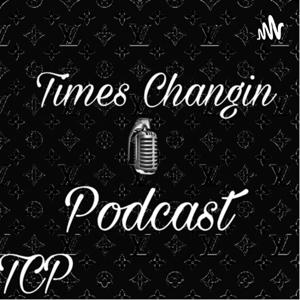 Times Changin Podcast