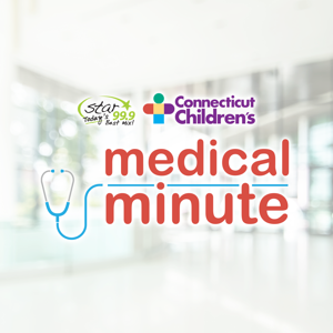 Star 99.9 Connecticut Children’s Medical Minute