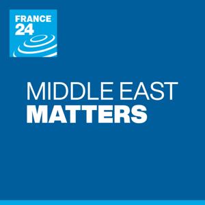 Middle East matters by FRANCE 24 English