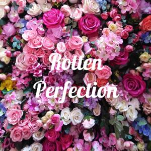 Rotten Perfection