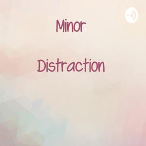 Minor Distraction