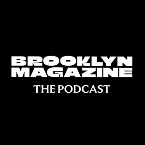 Brooklyn Magazine: The Podcast