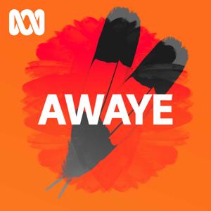 AWAYE! - Full program podcast by ABC listen