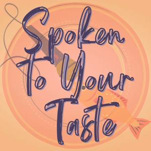 Spoken To Your Taste