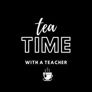 Tea Time with A Teacher