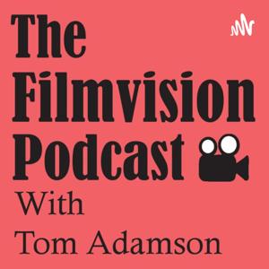 The Filmvision Podcast with Tom Adamson