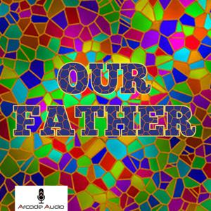 Our Father by Arcade Audio