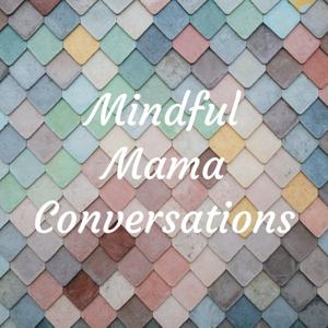 Mindful Mama Conversations