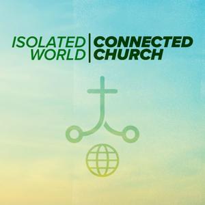 Isolated World, Connected Church