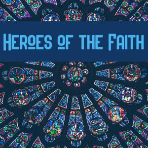 Heroes of the Faith by Fr. Isaac Longworth, CC