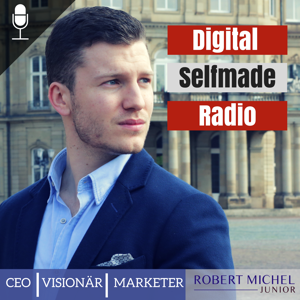 Digital-Selfmade-Radio | Die Podcast-Show für den Selfmade von morgen!