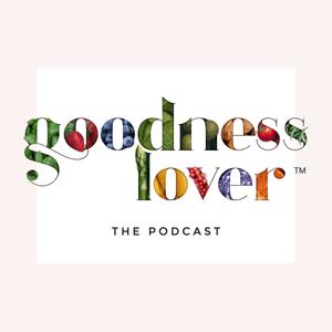 The Goodness Lover Podcast