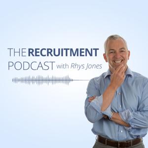 The Recruitment Podcast With Rhys Jones