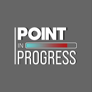 Point in Progress Podcast by Point in Progress