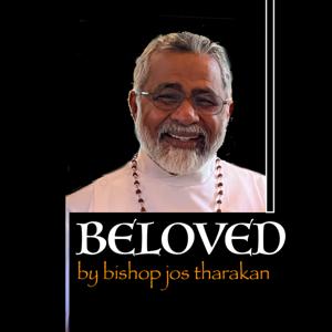 Beloved by Bishop Jos Tharakan