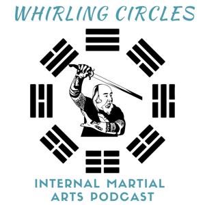 Whirling Circles Internal Martial Arts Podcast