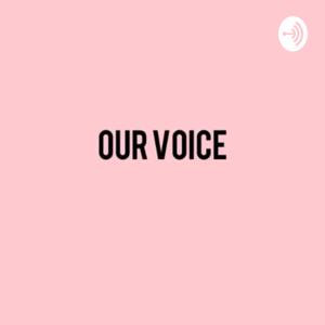 OUR VOICE
