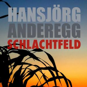 Schlachtfeld, Thriller von Hansjörg Anderegg