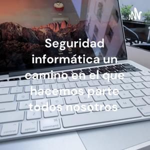 Seguridad informática, un espacio en el que todos hacemos parte.