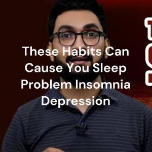 These Habits Can Cause You Sleep Problem Insomnia Depression