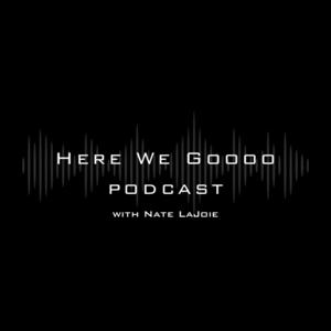 Here We Goooo Podcast