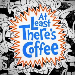 At Least There's Coffee