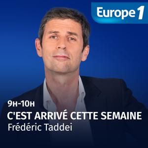 C'est arrivé cette semaine - Frédéric Taddeï by Europe 1