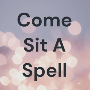 Come Sit A Spell