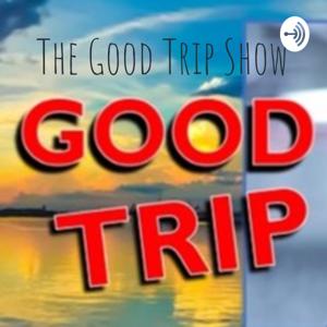 The Good Trip Show
