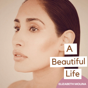 A Beautiful Life with Elizabeth Molina