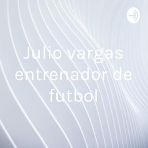 Julio vargas entrenador de futbol