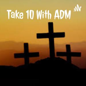 Take 10 With ADM