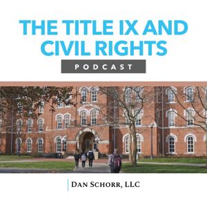 The Title IX and Civil Rights Podcast by Dan Schorr, LLC