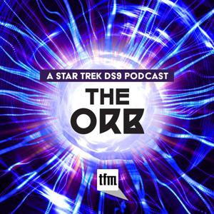 The Orb: A Star Trek Deep Space Nine Podcast by TFM