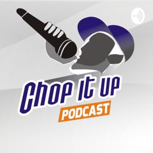 Chop it Up Da Podcast