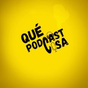 Qué Podcast Cosa