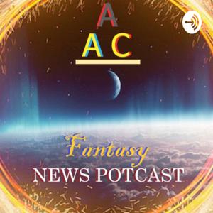 A AC Fantasy NEWS PODCAST