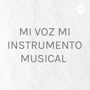 MI VOZ MI INSTRUMENTO MUSICAL