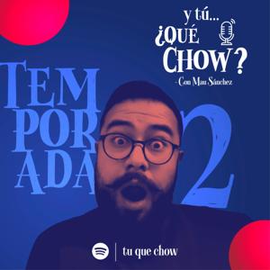 Y tú...¿Qué Chow?